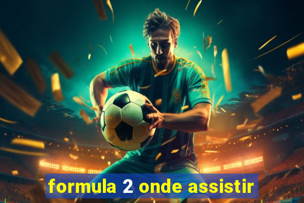 formula 2 onde assistir