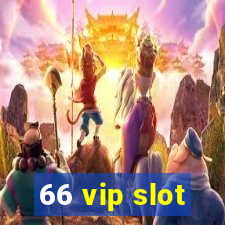 66 vip slot