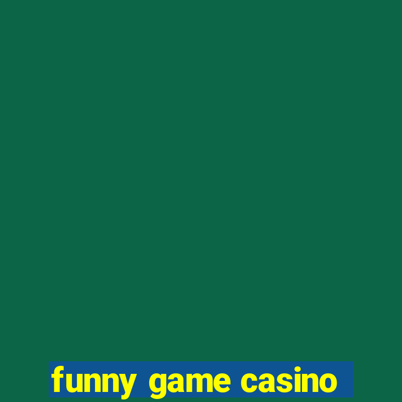 funny game casino