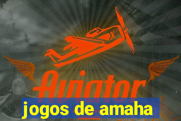 jogos de amaha