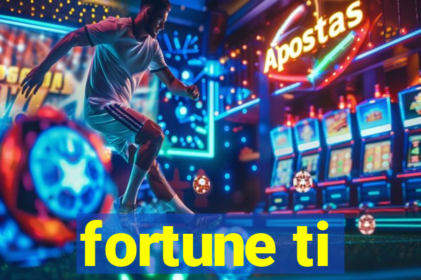 fortune ti