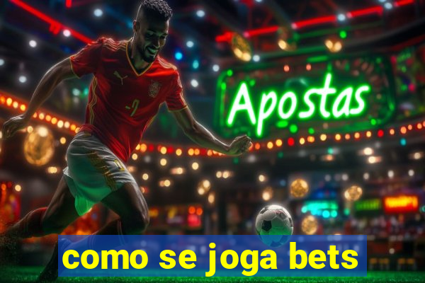 como se joga bets