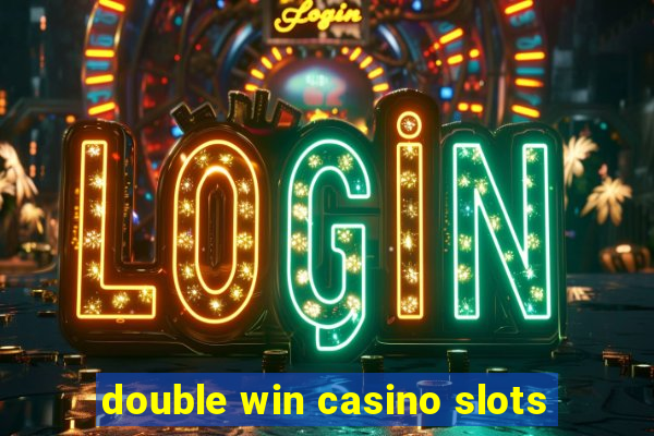 double win casino slots