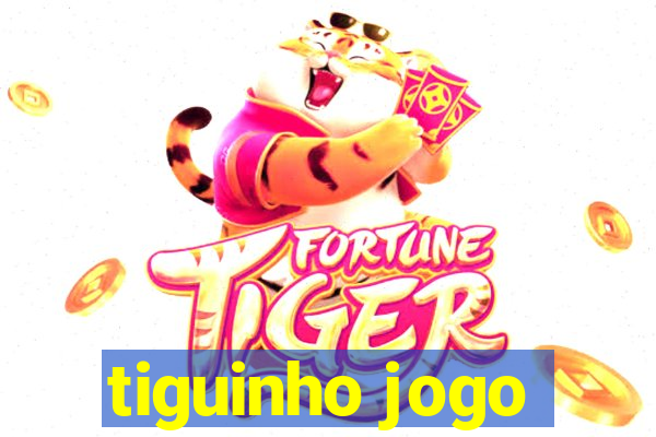 tiguinho jogo