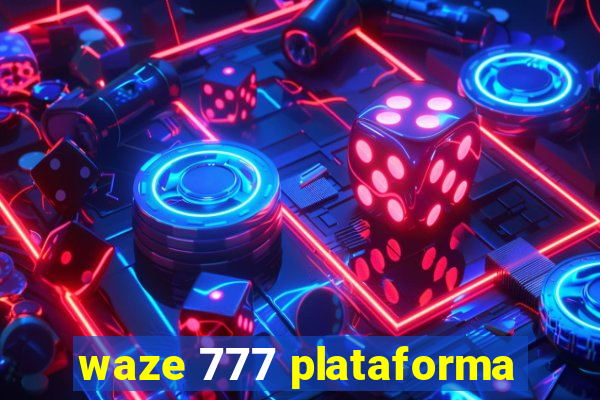 waze 777 plataforma