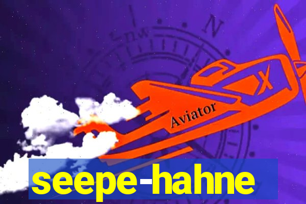 seepe-hahne