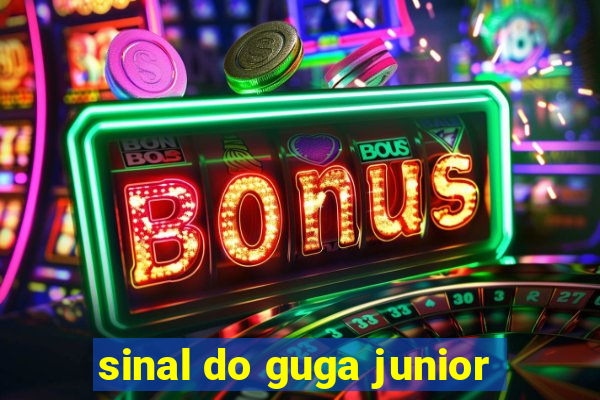 sinal do guga junior