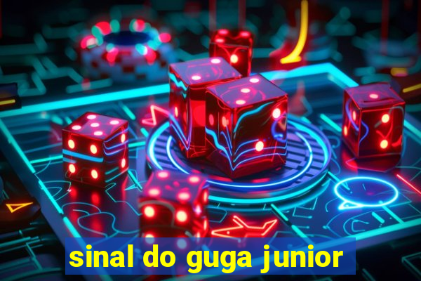 sinal do guga junior