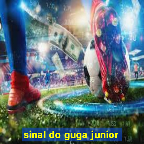 sinal do guga junior