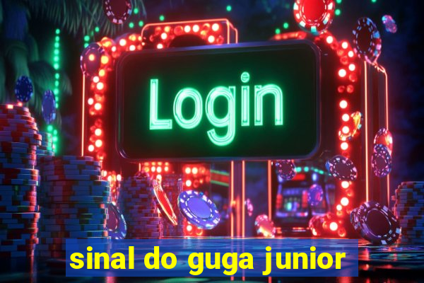 sinal do guga junior