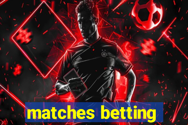 matches betting