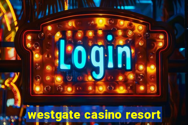 westgate casino resort