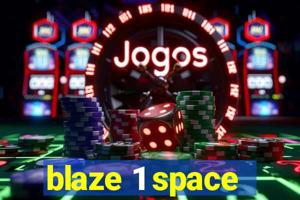 blaze 1 space