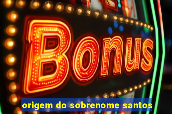 origem do sobrenome santos