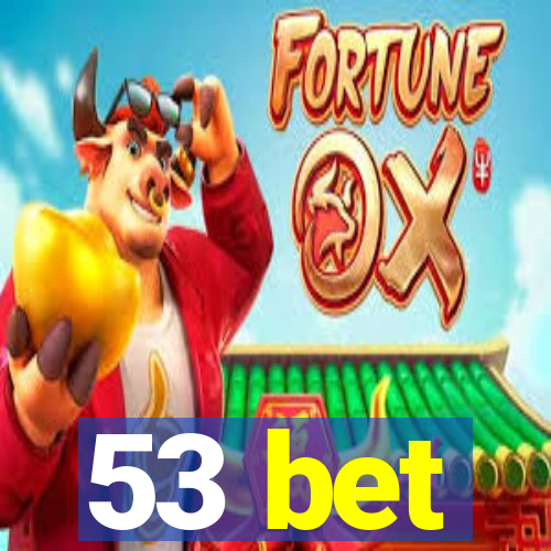 53 bet