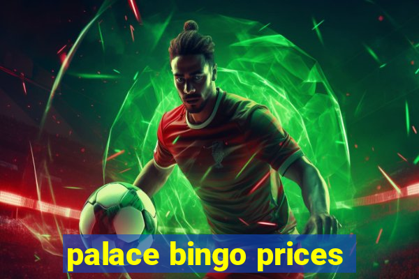 palace bingo prices