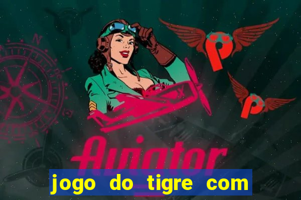 jogo do tigre com dinheiro demo