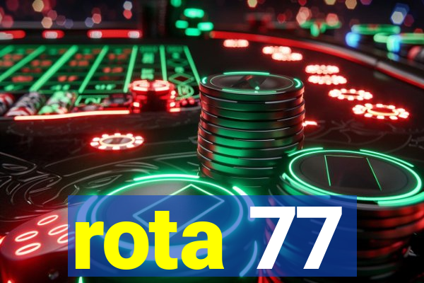 rota 77