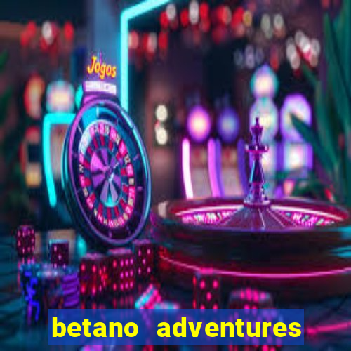 betano adventures beyond wonderland