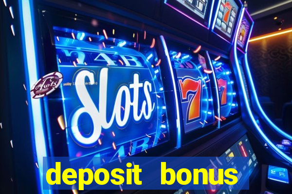 deposit bonus online casinos