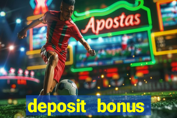 deposit bonus online casinos