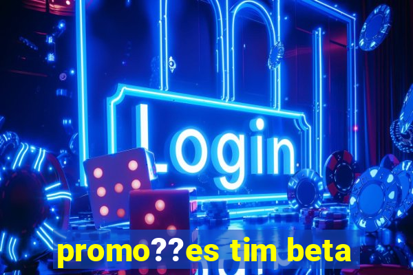 promo??es tim beta