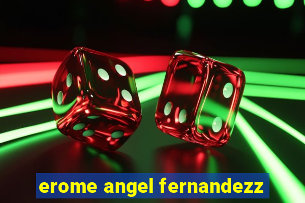 erome angel fernandezz