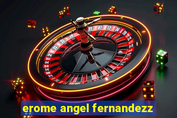 erome angel fernandezz