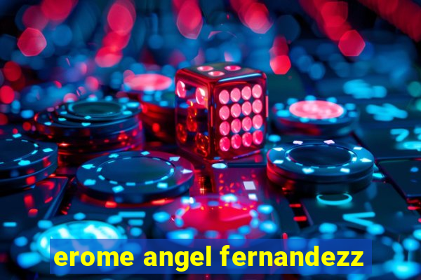 erome angel fernandezz