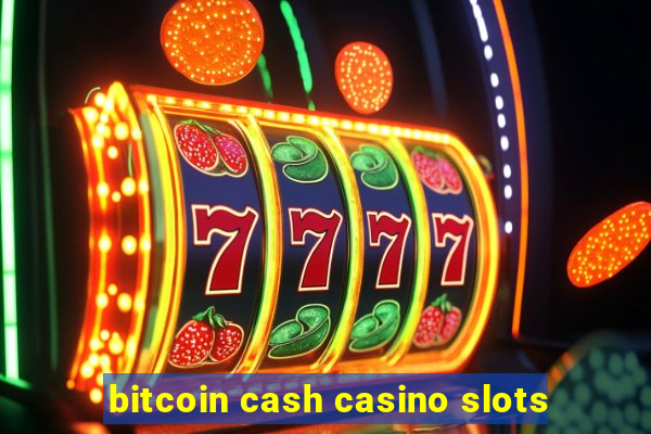 bitcoin cash casino slots