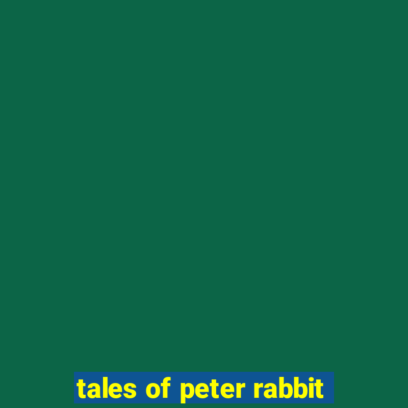 tales of peter rabbit