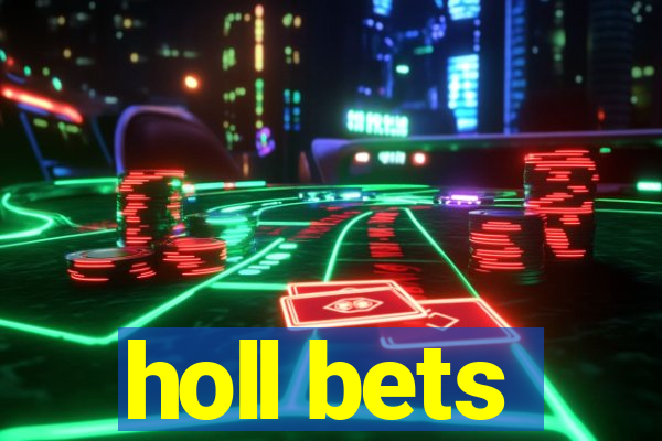 holl bets