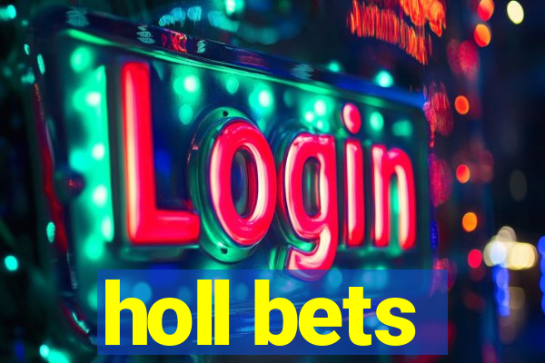 holl bets