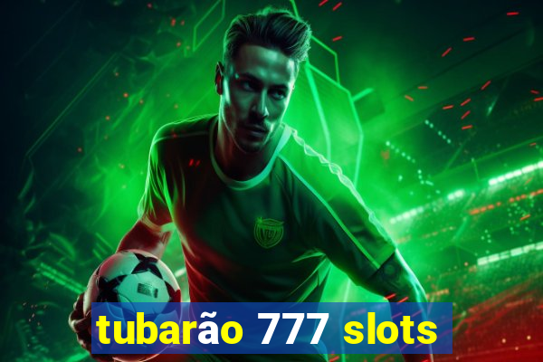 tubarão 777 slots