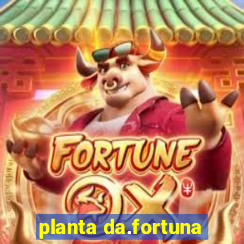 planta da.fortuna