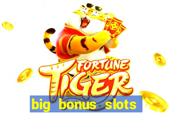 big bonus slots free las vegas casino slot game