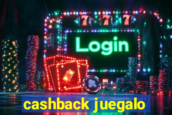 cashback juegalo