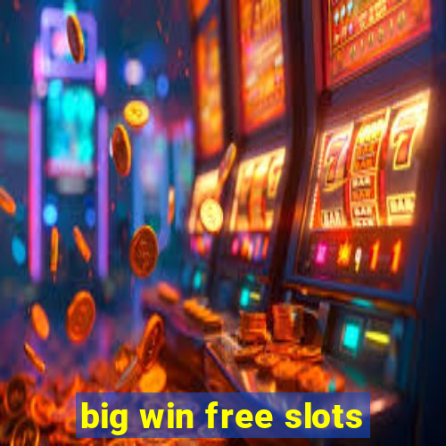 big win free slots