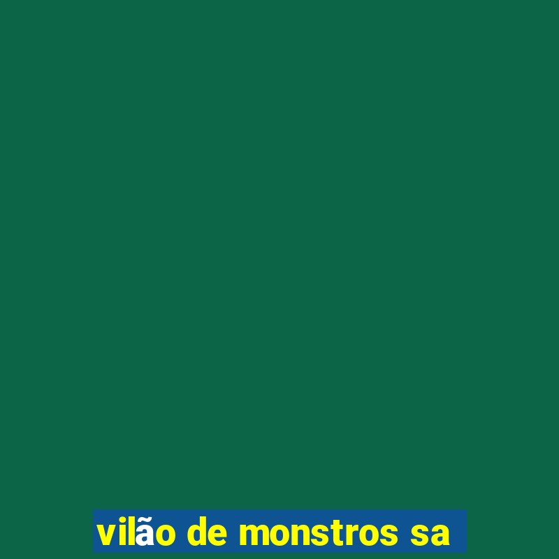 vilão de monstros sa