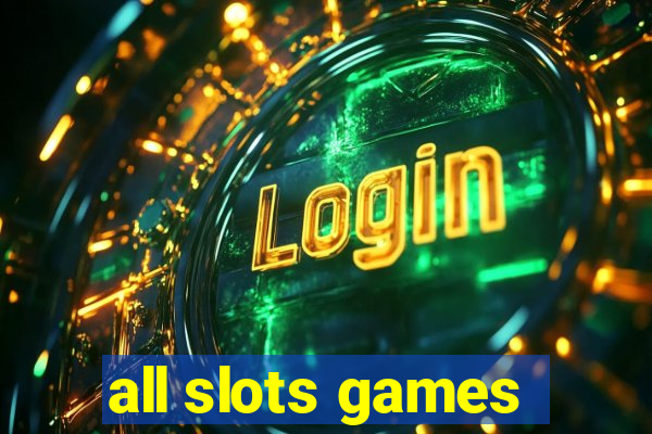 all slots games