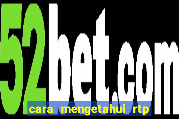 cara mengetahui rtp slot pragmatic