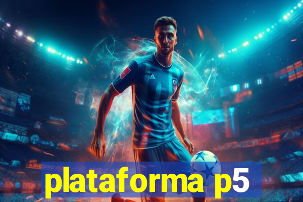 plataforma p5