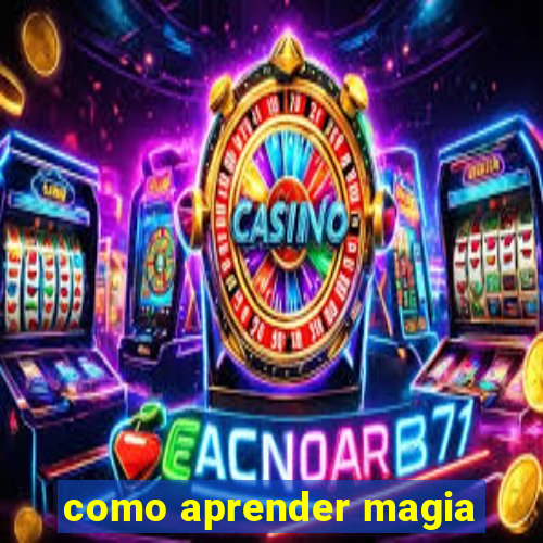 como aprender magia