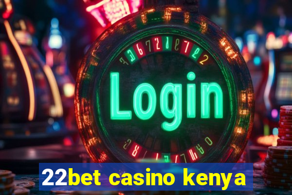 22bet casino kenya