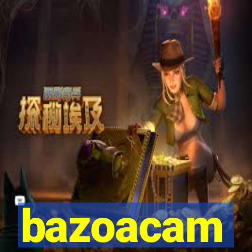 bazoacam