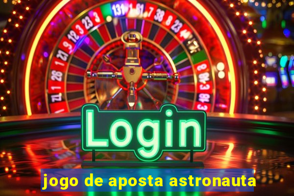 jogo de aposta astronauta