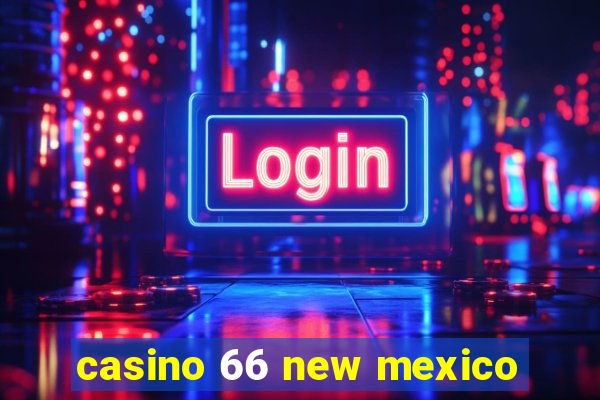 casino 66 new mexico