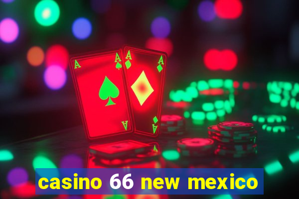 casino 66 new mexico