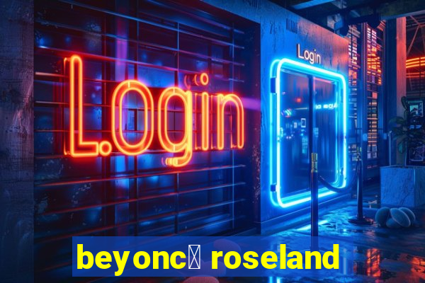 beyonc茅 roseland