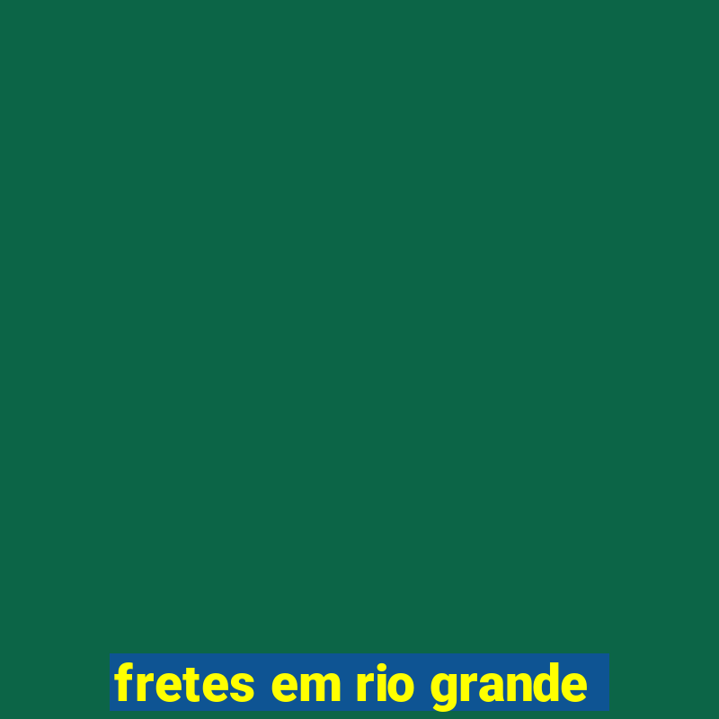 fretes em rio grande